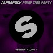 Pump This Party Radio Edit Alpharock