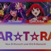 Star T Rain おしの子 Ver Full Chorus Old New B Komachi Full Rom Esp Eng Color Coded Oshi No Ko