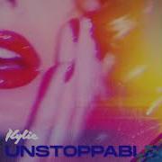 Unstoppable Kylie Minogue