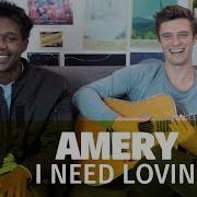 I Need Lovin Amery