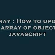 Array How To Update An Array Of Object In Javascript Hey Delphi