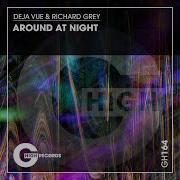 Deja Vue Richard Grey Around At Night Original Mix