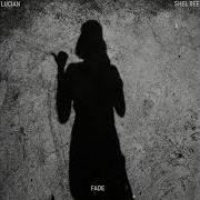 Fade Feat Shel Bee Lucian