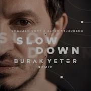 Chadash Cort Alp3R Feat Morena Slow Down Burak Yeter Remix