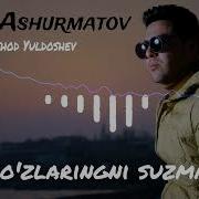 Asqar Ashurmatov Ko Zlaringni Suzma Аскар Ашурматов Кузларингни Сузма