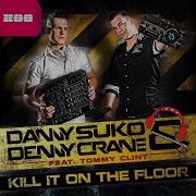 Danny Suko Kill It On The Floor Bodybangers Radio Edit Feat Tommy
