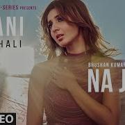 Dhvani Bhanushali Na Ja Tu