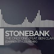 The Only One Darren Styles Remix Feat Ben Clark Stonebank