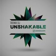 Unshakable Max R Remix Tronix Dj