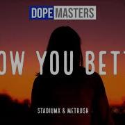 Know You Better Stadiumx Metrush