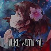 Nightcore Here With Me Marshmello Ft Chvrches Lyrics