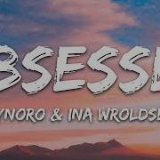 Dynoro Obsessed Ft Ina Wroldsen Lyric Video