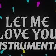 Dj Snake Ft Justin Bieber Let Me Love You Instrumental