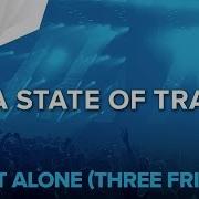Feel Not Alone Three Friends Extended Mix
