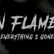 Everything S Gone In Flames
