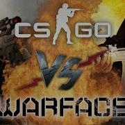 Warface Vs Cs Go