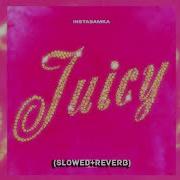 Juicy Instasamka Slowed