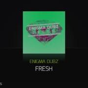 Fresh Enigma Dubz