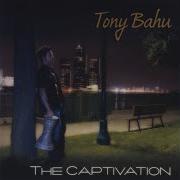 Tony Bahu The Captivation
