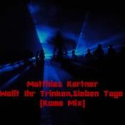 Matthias Kartner Was Wollt Ihr Trinken Sieben Tage Lang