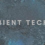 Ambient Techno Mix 014 By Rob Jenkins