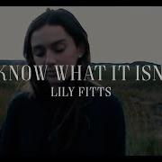 Lily Fitts I Know What It Isn T Official Video Lily Fitts