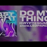 Do My Thing Cryptesium Remix Snow Leøpard