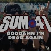 Sum 41 Goddamn I M Dead Again