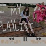 Моя Любимая Музыка K Pop Мой K Pop Плейлист My K Pop Playlist Bts