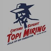 Cintamu Sepahit Topi Miring Tik Tok Edition Jogja Hip Hop Foundation Topic