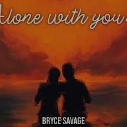 Bryce Savage Alone With You