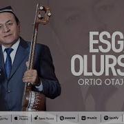 Ortiq Otajonov Esga Olursan Ортиқ Отажонов Эсга Олурсан