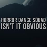 Isn T It Obvious Horror Dance Squad