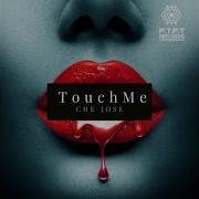 Che Jose Touch Me Radio Edit