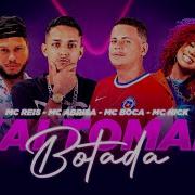 Vai Tomar Botada Feat Mc Reis Mc Boca Mc Nick Mc Abrisa