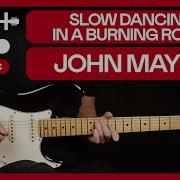 Slow Dancing In A Burning Room John Mayer Solo Guitar Tutorial With