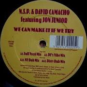 N S P David Camacho Featuring Jon Junior We Can Make It If We Try