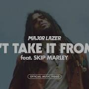 Major Lazer Feat Skip Marley Can T Take It From Me
