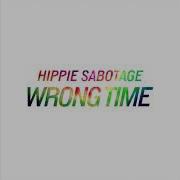 Wrong Time Hippie Sabotage