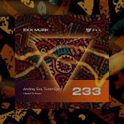 Andrey Exx Turaniqa I Need To Know Original Mix