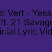 Lil Uzi Vert Yessirskiii Ft 21 Savage Official Lyric Video The Boys Lyric Videos