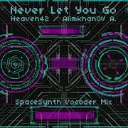 Alimkhanov A Heaven42 Never Let You Go Spacesynth Vocoder Mix Spacesynth