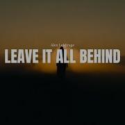 Alex Lemirage Leave It All Behind