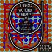 Ben Weiss Save The Robot Sahara Original Mix