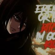 Eren Or The Bithc I M Gonna Kill