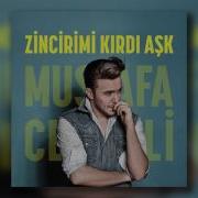 Zincirimi Kırdı Aşk Mustafa Ceceli