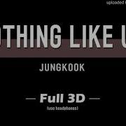 Jungkook 정국 Bts Full 3D Audio Nothing Like Us