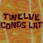 12 Seconds Later Spongebob Time Card