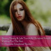 Waiting For The Sun C Systems Emotional Remix Feat Christina Novelli Binary Finary Lele Troniq