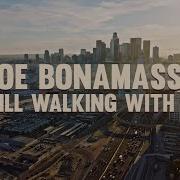 Joe Bonamassa Still Walking With Me